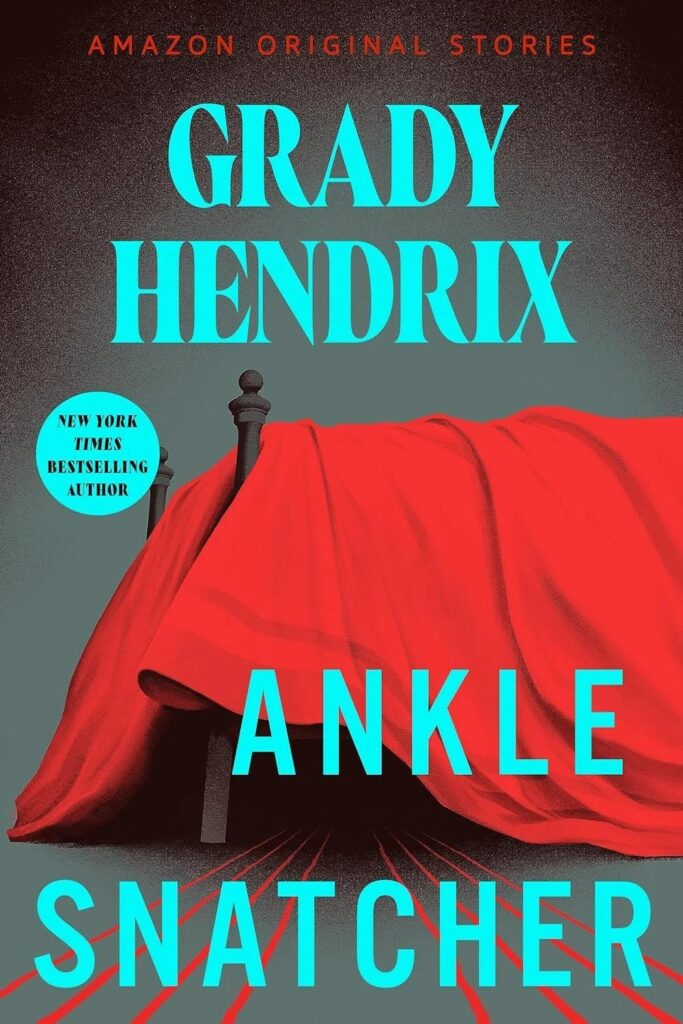 Ankle Snatcher film adaptation Grady Hendrix monstre sous le lit horreur psychologique