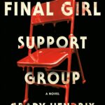 Couverture du roman The Final Girl Support Group de Grady Hendrix