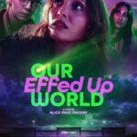 Affiche officielle du film Our Effed Up World d'Alice Maio Mackay